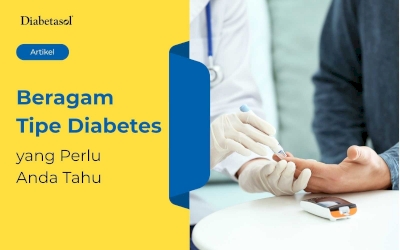 Beragam Tipe Diabetes yang Perlu Anda Tahu 