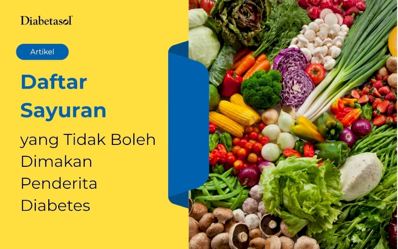 Daftar Sayuran yang Tidak Boleh Dimakan Penderita Diabetes